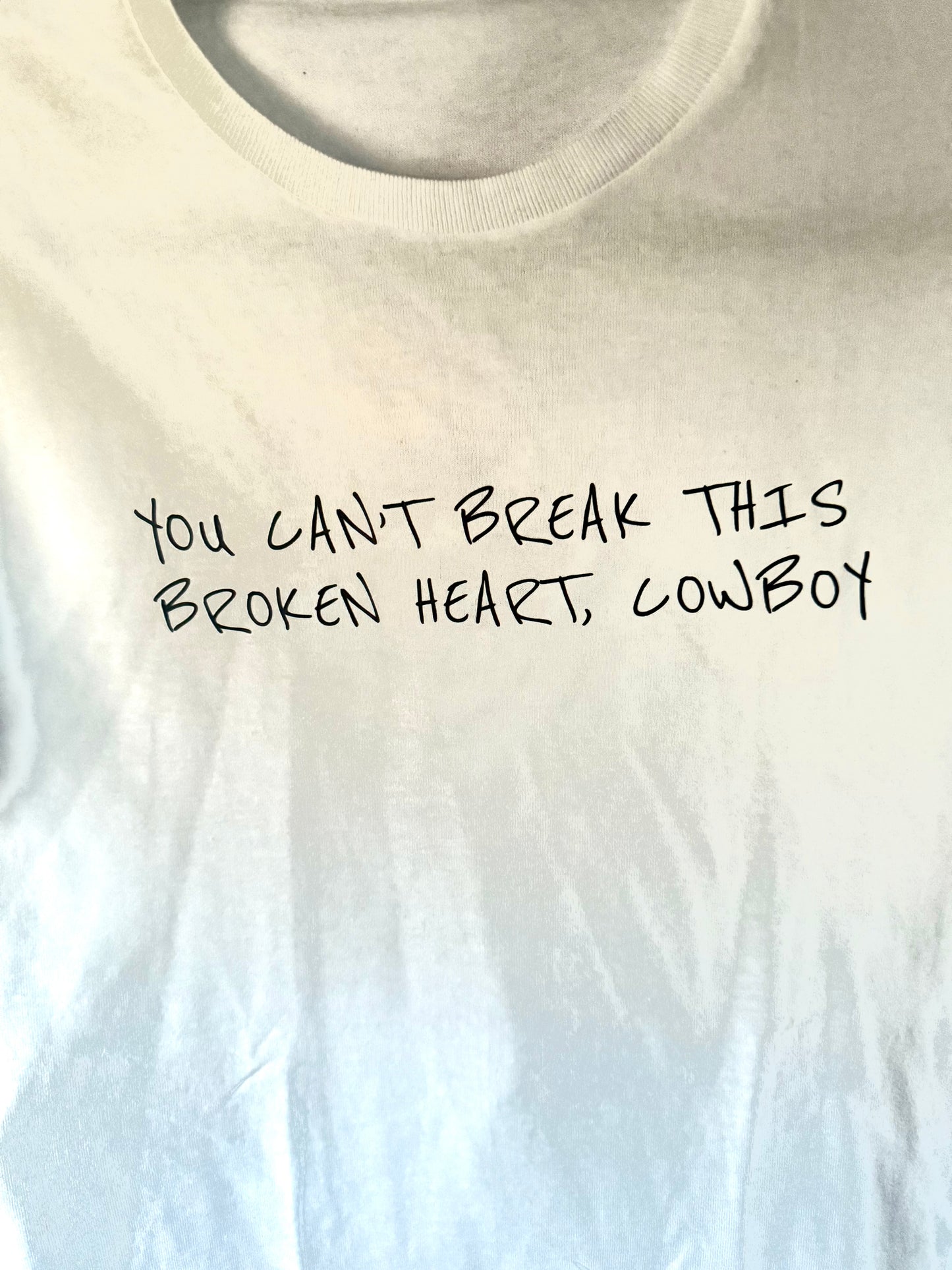 you can’t break this broken heart cowboy. T-shirt