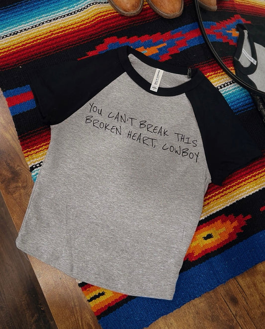 You can’t break this broken heart, cowboy baby tee