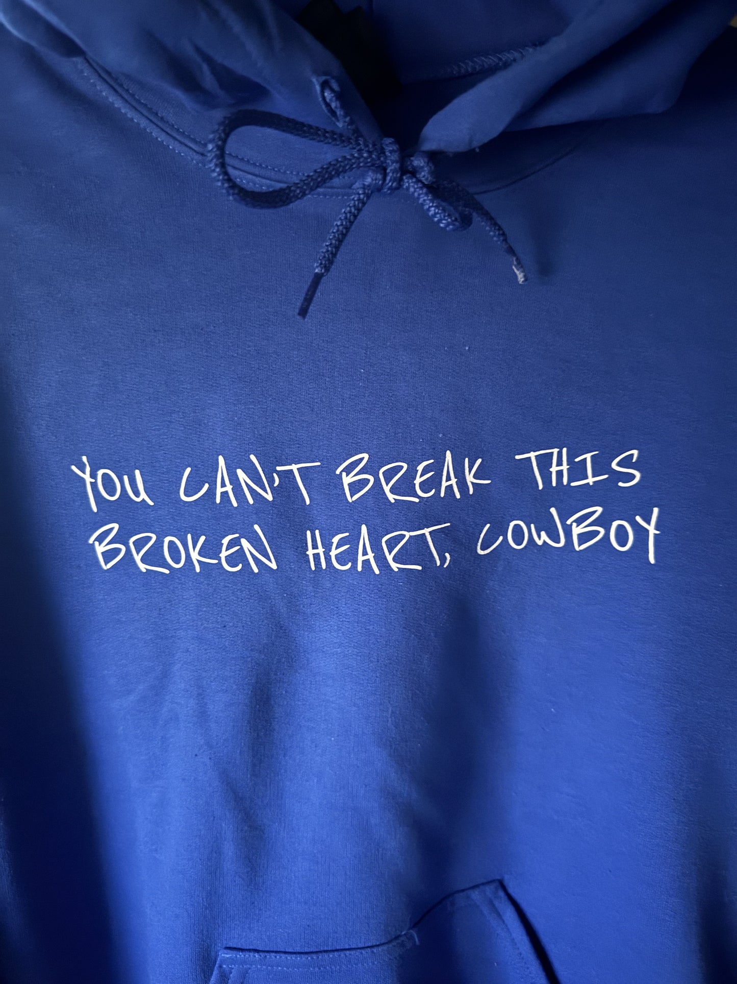 you cant break this broken heart, cowboy. Hoodie